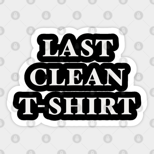 Last clean t Shirt Sticker by SAN ART STUDIO 